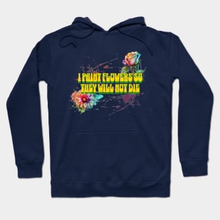 I Paint Flowers So They Will Not Die, Frida Kahlo Hoodie